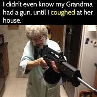 Image result for Grandma with a Gun Meme