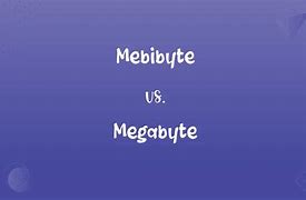 Image result for Mebibyte vs Mega Byte