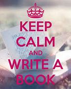 Image result for Keep Calm and Write a Novel