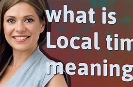 Image result for Local Time Meaning