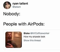 Image result for AirPod Meme Format