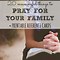 Image result for Praying for Your Family Today
