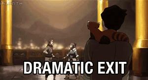 Image result for Dramatic Exit Meme