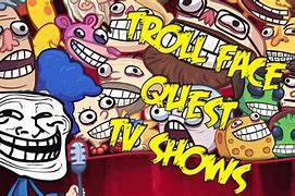 Image result for Troll Face TV Show