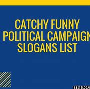 Image result for Funny Political Slogans