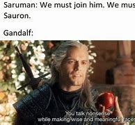 Image result for Saruman Magically Summoning Meme