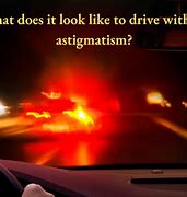 Image result for Eye Astigmatism Driving