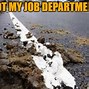 Image result for It's Not My Job Meme
