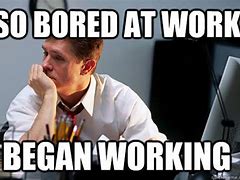Image result for Relatable Work/Life Memes