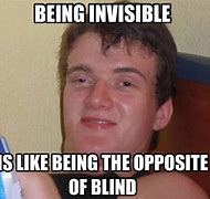 Image result for Tired of Being Invisible Meme