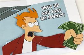 Image result for Shut Up and Take My Money Card