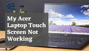 Image result for Acer Laptop Touch Screen Problems