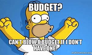 Image result for I Need a Budget Meme