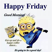 Image result for Minion Happy Friday Quotes