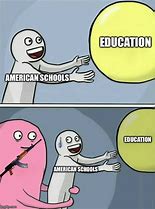 Image result for American Education Meme
