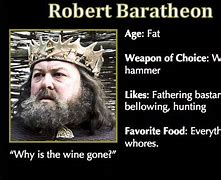 Image result for Game of Thrones Robert Baratheon Memes