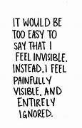 Image result for Feeling Invisible Hurts