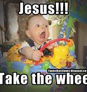 Image result for Jesus Take the Wheel Humor
