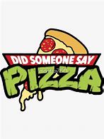 Image result for Did Someone Say Pizza Meme