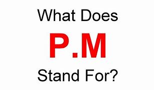 Image result for What Does Pm Stand For