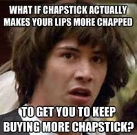 Image result for Is This Your Hair Band or Chapstick Meme