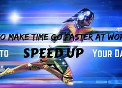 Image result for How to Make Time Go Faster