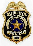 Image result for Give Me That Badge Meme