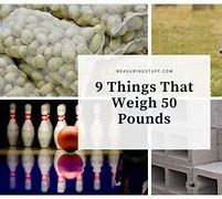 Image result for Things That Weigh 50 Lbs