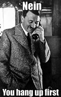 Image result for Nein You Hang Up First