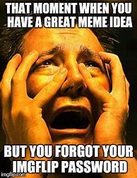 Image result for You Forgot About.me Meme