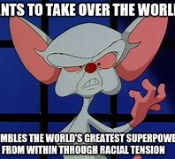 Image result for Pinky and the Brain Take Over the World Meme