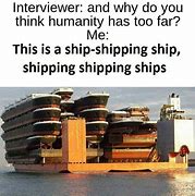 Image result for Ship Shipping Ship Meme