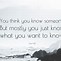 Image result for Think You Know Someone Quotes