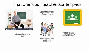 Image result for Cool Teacher Meme