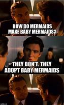Image result for Mermaid Memes