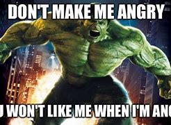 Image result for You Don't Want to See Me When I'm Angry