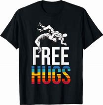 Image result for Free Hugs Wrestling Shirt
