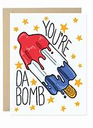 Image result for You Da Bomb