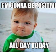 Image result for Staying Positive Meme