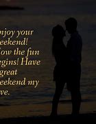 Image result for May Your Weekend Be Filled with Love and Happiness Pic