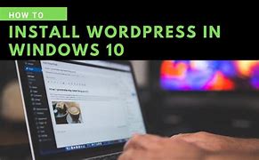 Image result for WordPress Download for Windows 10 64-Bit