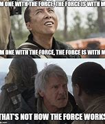 Image result for That's Not How the Force Works Meme