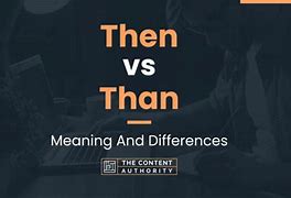 Image result for Than vs Then Examples