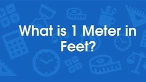 Image result for 1 Mtr in Feet
