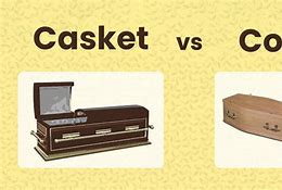 Image result for Casket vs Coffin