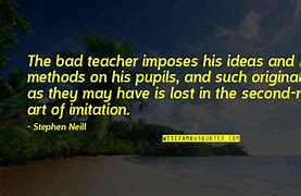 Image result for Bad Teacher Quotes