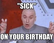 Image result for Sick On Birthday Meme