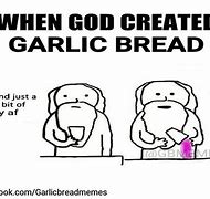 Image result for Bread with Garlic Meme