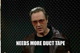 Image result for The Duct Tape Guy Meme