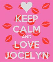 Image result for Keep Calm and Love Jocelyn Galaxy